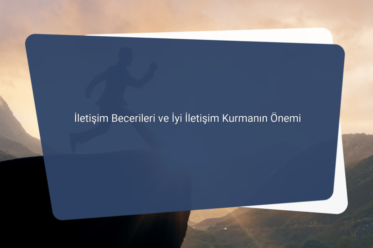 Iletisim Becerileri ve Iyi Iletisim Kurmanin Onemi