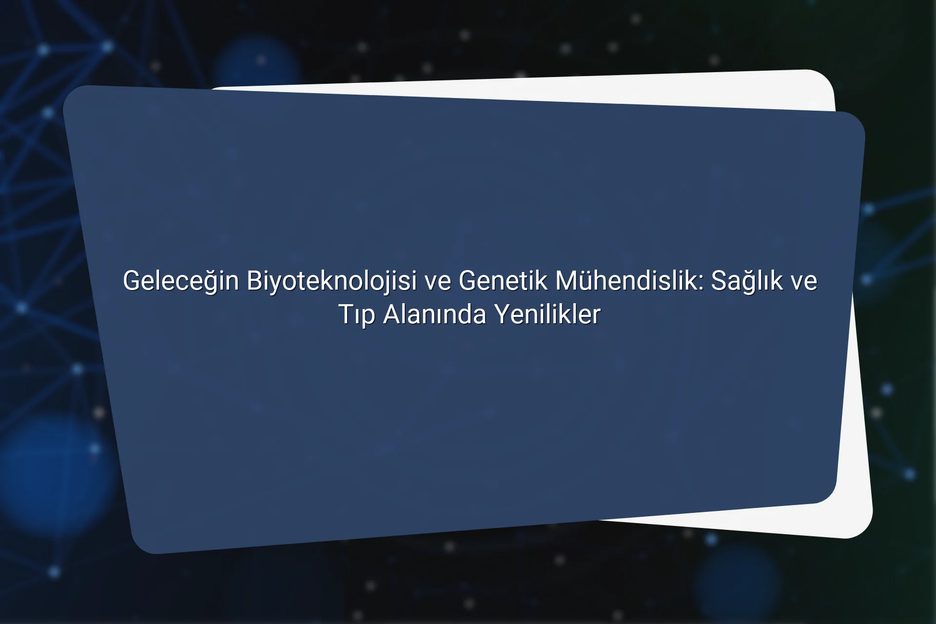 Gelecegin Biyoteknolojisi ve Genetik Muhendislik Saglik ve Tip Alaninda Yenilikler